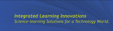 Integrated Learning Innovations Science learning solutions for a Technology world.